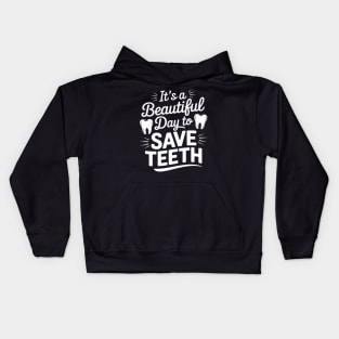 It's A Beautiful Day To Save Teeth Dentist Dental Hygiene Kids Hoodie
